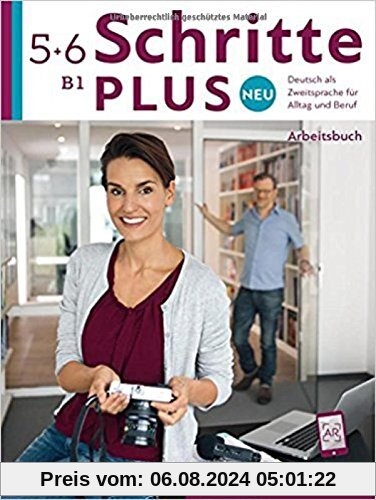 Schritte plus Neu 5+6: Deutsch als Zweitsprache für Alltag und Beruf / Arbeitsbuch + 2 Audio-CDs zum Arbeitsbuch