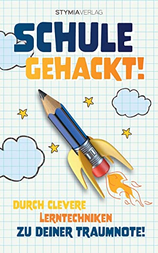 Schule gehackt!: Durch clevere Lerntechniken zu deiner Traumnote! von BoD – Books on Demand