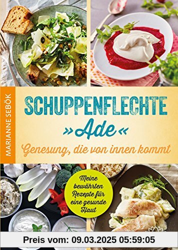 Schuppenflechte "Ade" - Genesung, die von innen kommt: Meine bewährten Rezepte für eine gesunde Haut