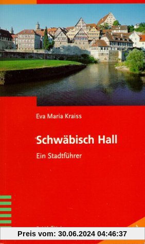 Schwäbisch Hall: Ein Stadtführer