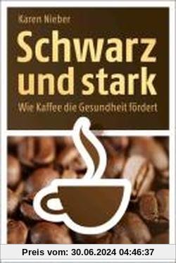 Schwarz und stark: Wie Kaffee die Gesundheit fördert