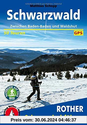 Schwarzwald: Zwischen Baden-Baden und Waldshut. 50 Touren. Mit GPS-Daten (Rother Schneeschuhführer)