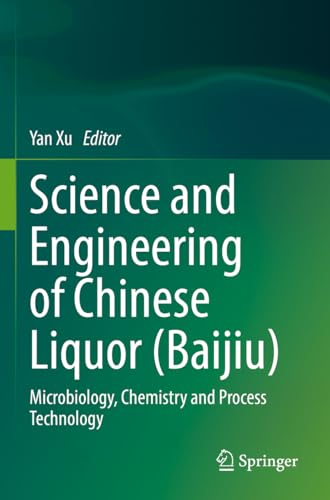 Science and Engineering of Chinese Liquor (Baijiu): Microbiology, Chemistry and Process Technology von Springer