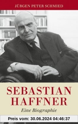 Sebastian Haffner: Eine Biographie: Eine Biografie
