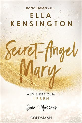 Secret-Angel Mary - Aus Liebe zum Leben: Band 1: Müssens