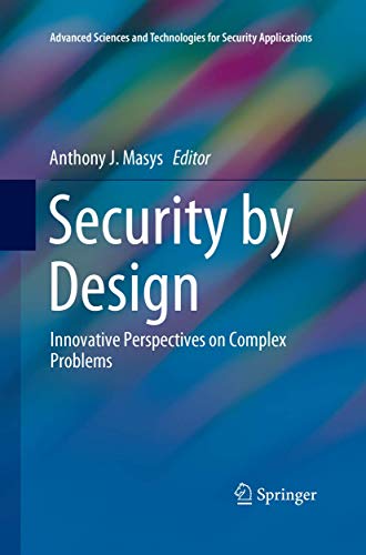 Security by Design: Innovative Perspectives on Complex Problems (Advanced Sciences and Technologies for Security Applications)