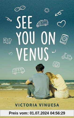 See you on Venus: Eine bewegende Liebesgeschichte, ein unvergesslicher Roadtrip und ganz große Gefühle