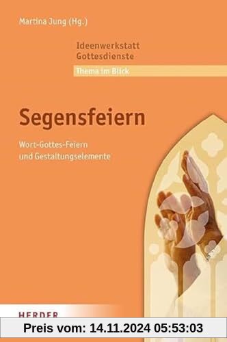 Segensfeiern: Wort-Gottes-Feiern und Gestaltungselemente