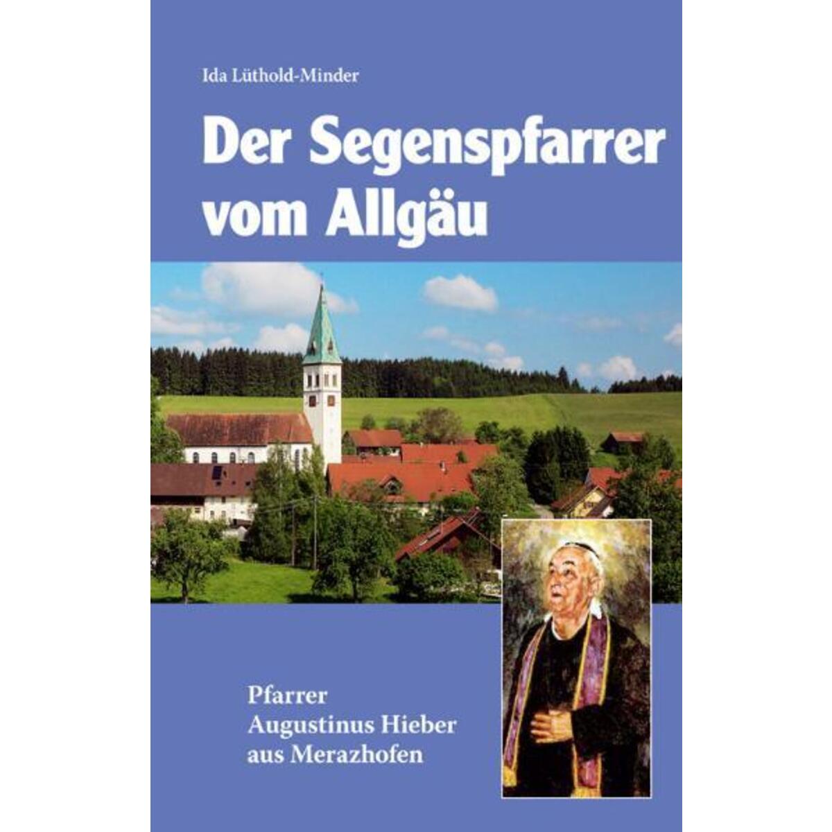 Segenspfarrer vom Allgäu von Miriam Verlag
