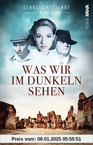 Sehnsuchtsjahre (Band 1): Was wir im Dunkeln sehen (Sehnsuchtsjahre: Was wir im Dunkeln sehen)