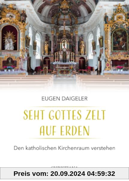 Seht Gottes Zelt auf Erden: Den katholischen Kirchenraum verstehen