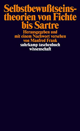 Selbstbewußtseinstheorien von Fichte bis Sartre: (Mit Textbeitr. in Engl. und Franz.) (suhrkamp taschenbuch wissenschaft) von Suhrkamp Verlag AG