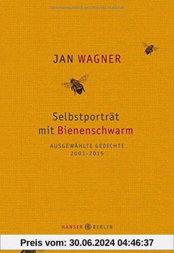 Selbstporträt mit Bienenschwarm: Ausgewählte Gedichte 2001- 2015