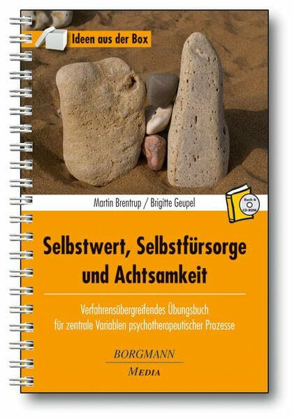 Selbstwert, Selbstfürsorge und Achtsamkeit: Verfahrensübergreifendes Übungsbuch für zentrale V...