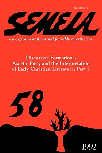 Semeia 58: Discursive Formations, Ascetic Piety and the Interpretation of Early Christian Literature, Part II