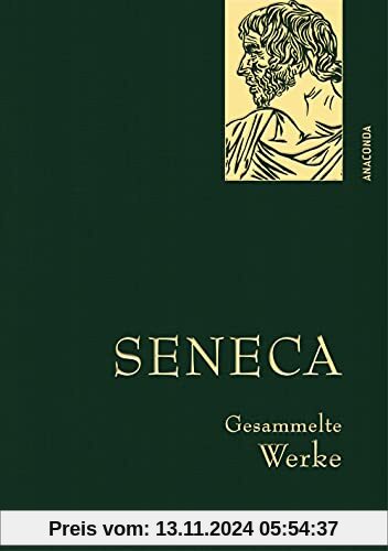 Seneca,Gesammelte Werke (Anaconda Gesammelte Werke, Band 36)