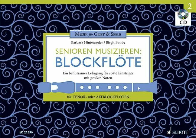 Senioren musizieren: Blockflöte: Ein behutsamer Lehrgang für späte Einsteiger mit großen Noten...