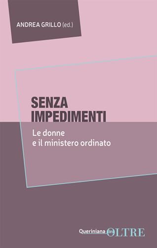 Senza impedimenti. Le donne e il ministero ordinato (In-Oltre) von Queriniana