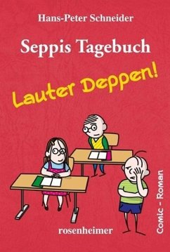 Seppis Tagebuch - Lauter Deppen! von Rosenheimer Verlagshaus