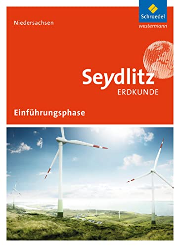 Seydlitz Erdkunde - Ausgabe 2017 für die Einführungsphase in Niedersachsen: Schülerband Einführungsphase von Schroedel Verlag GmbH
