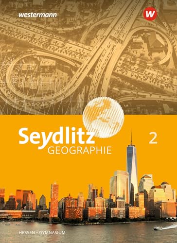 Seydlitz Geographie - Ausgabe 2019 für Gymnasien in Hessen: Schulbuch 2 von Westermann