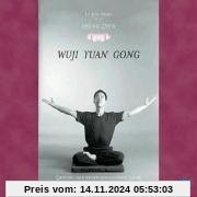 Sheng Zhen. Wuji Yuan Gong: Qi Gong der bedingungslosen Liebe. Die Rückkehr zum Ursprung