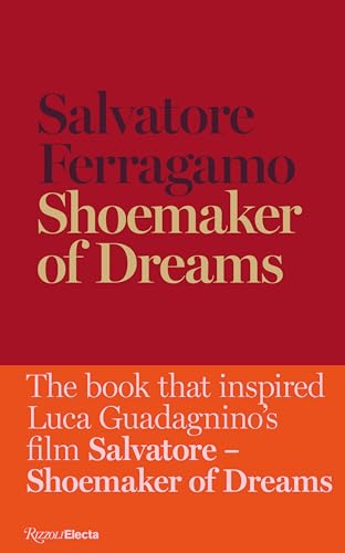Shoemaker of Dreams: The Autobiography of Salvatore Ferragamo von Rizzoli