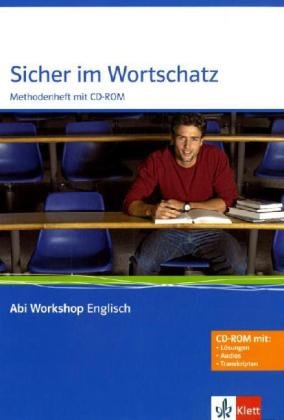 Sicher im Wortschatz. Methodenheft mit CD-ROM: Klasse 11/12 (G8), Klasse 12/13 (G9) (Abi Workshop Englisch)