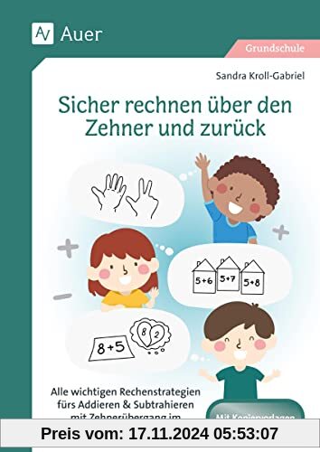 Sicher rechnen über den Zehner und zurück: Alle wichtigen Rechenstrategien fürs Addieren & Su btrahieren mit Zehnerübergang im Zahlenraum bis 20 (1. Klasse)