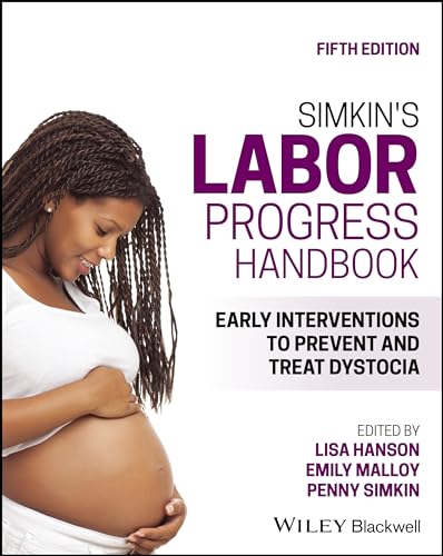 Simkin's Labor Progress Handbook: Early Interventions to Prevent and Treat Dystocia von Wiley-Blackwell