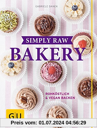 Simply Raw Bakery: Rohköstlich & vegan backen (GU Themenkochbuch)