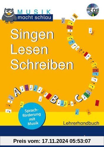 Singen Lesen Schreiben: Sprachförderung mit Musik. Lehrerband mit CD. (Musik macht schlau)