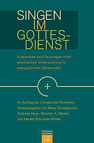 Singen im Gottesdienst: Ergebnisse und Deutungen einer empirischen Untersuchung in evangelisch...