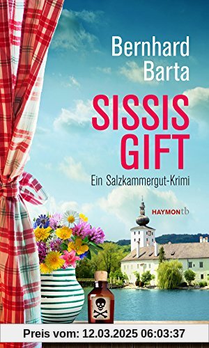 Sissis Gift: Ein Salzkammergut-Krimi