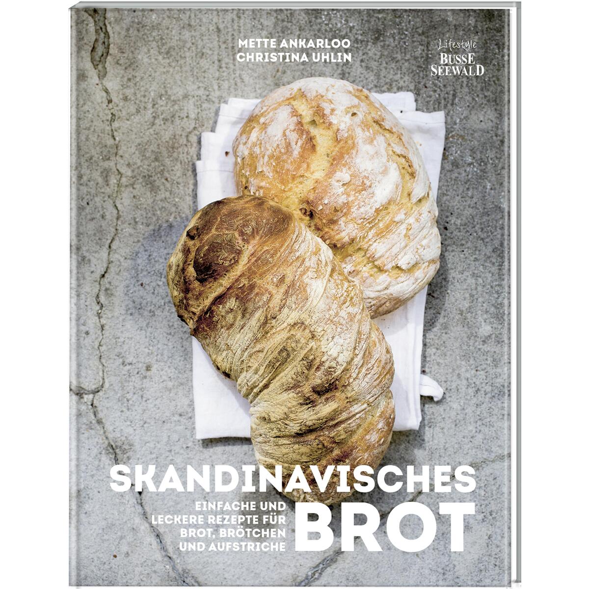 Skandinavisches Brot. Einfache und leckere Rezepte für Brot, Brötchen und Aufstr... von Busse-Seewald Verlag