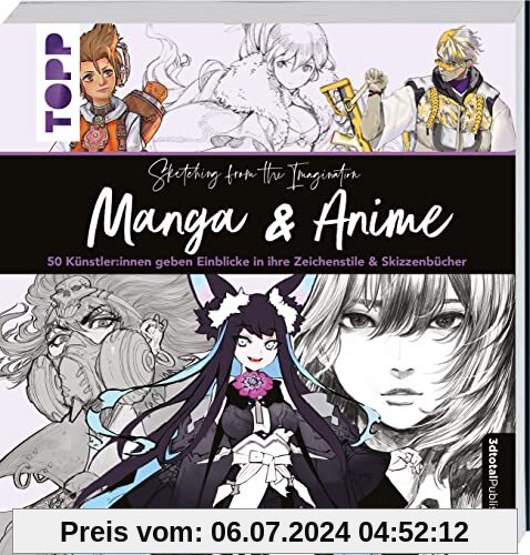 Sketching from the Imagination: Manga & Anime: 50 Künstler:innen geben Einblicke in ihre Zeichenstile & Skizzenbücher