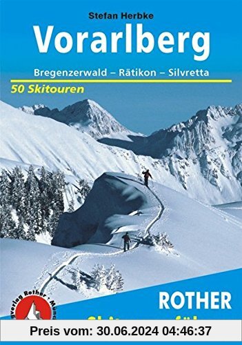 Skitourenführer Vorarlberg: Bregenzerwald - Rätikon - Silvretta - 50 Skitouren (Rother Skitourenführer)