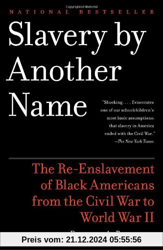 Slavery By Another Name: The Re-Enslavement of Black Americans from the Civil War to World War II