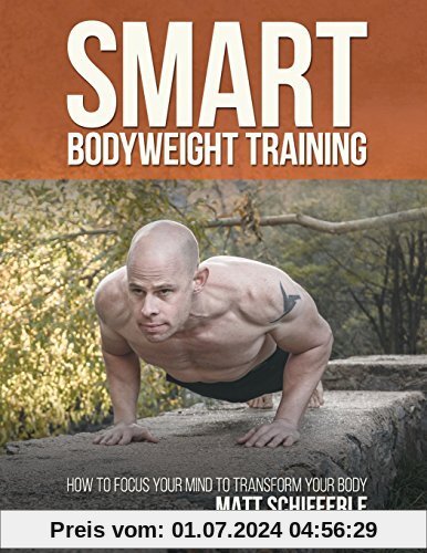 Smart Bodyweight Training: How to Focus Your Mind to Transform Your Body
