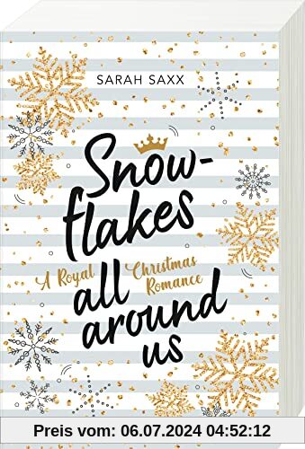Snowflakes All Around Us. A Royal Christmas Romance (Wunderschöne Winter-Romantik im verschneiten Skandinavien)