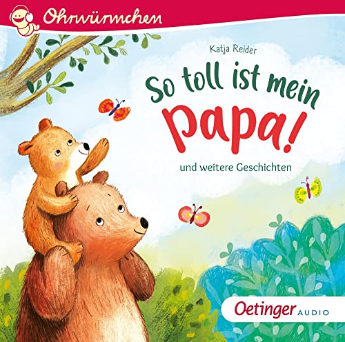 So toll ist mein Papa! und weitere Geschichten: Ohrwürmchen von Oetinger Media GmbH