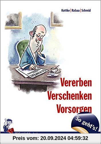 So geht's - Vererben, Verschenken, Vorsorgen