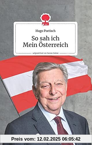 So sah ich Mein Österreich. Life is a story - story.one: Aufgezeichnet von Hannes Steiner (the library of life - story.one)