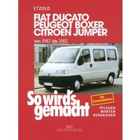 So wird's gemacht. Fiat Ducato / Peugeot Boxer / Citroen Jumper. Von 1982 bis 2002