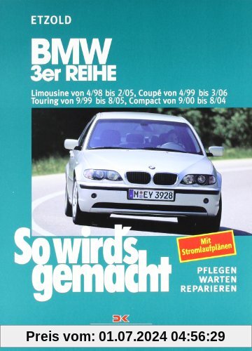 So wird's gemacht. Pflegen - warten - reparieren: BMW 3er Reihe 4/98 bis 2/05: So wird's gemacht - Band 116: BD 116