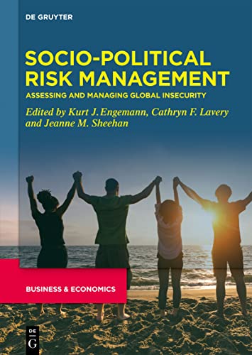 Socio-Political Risk Management: Assessing and Managing Global Insecurity (Developments in Managing and Exploiting Risk) von De Gruyter