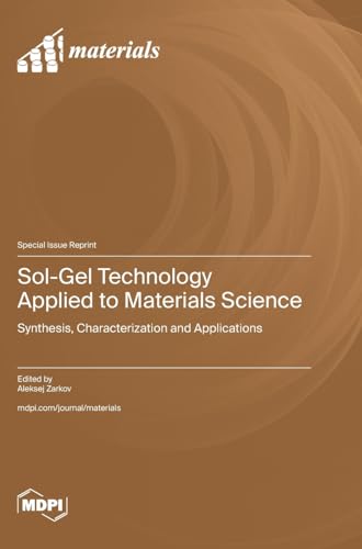 Sol-Gel Technology Applied to Materials Science: Synthesis, Characterization and Applications von MDPI AG
