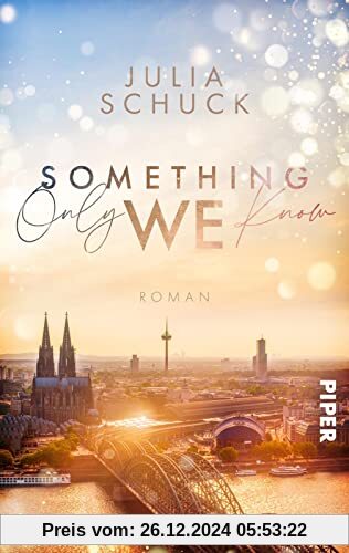 Something only we know: Roman | Enemy to Lovers Liebesgeschichte an der Uni in Köln