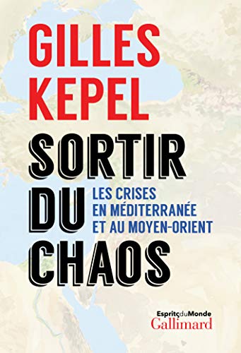 Sortir du chaos: Les crises e Méditerranée et au Moyen-Orient von GALLIMARD