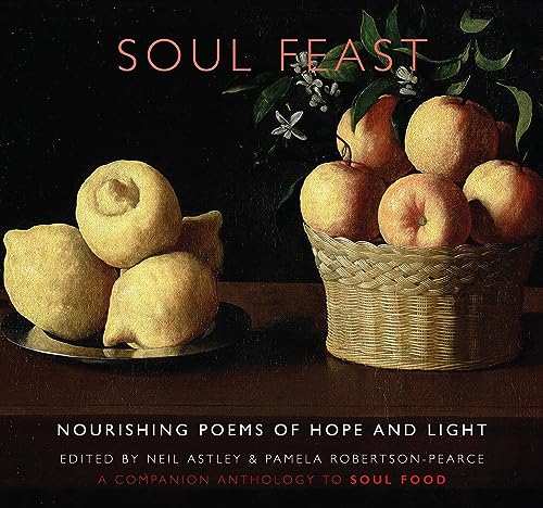 Soul Feast: Nourishing Poems of Hope & Light: a Companion Anthology to Soul Food von Bloodaxe Books Ltd